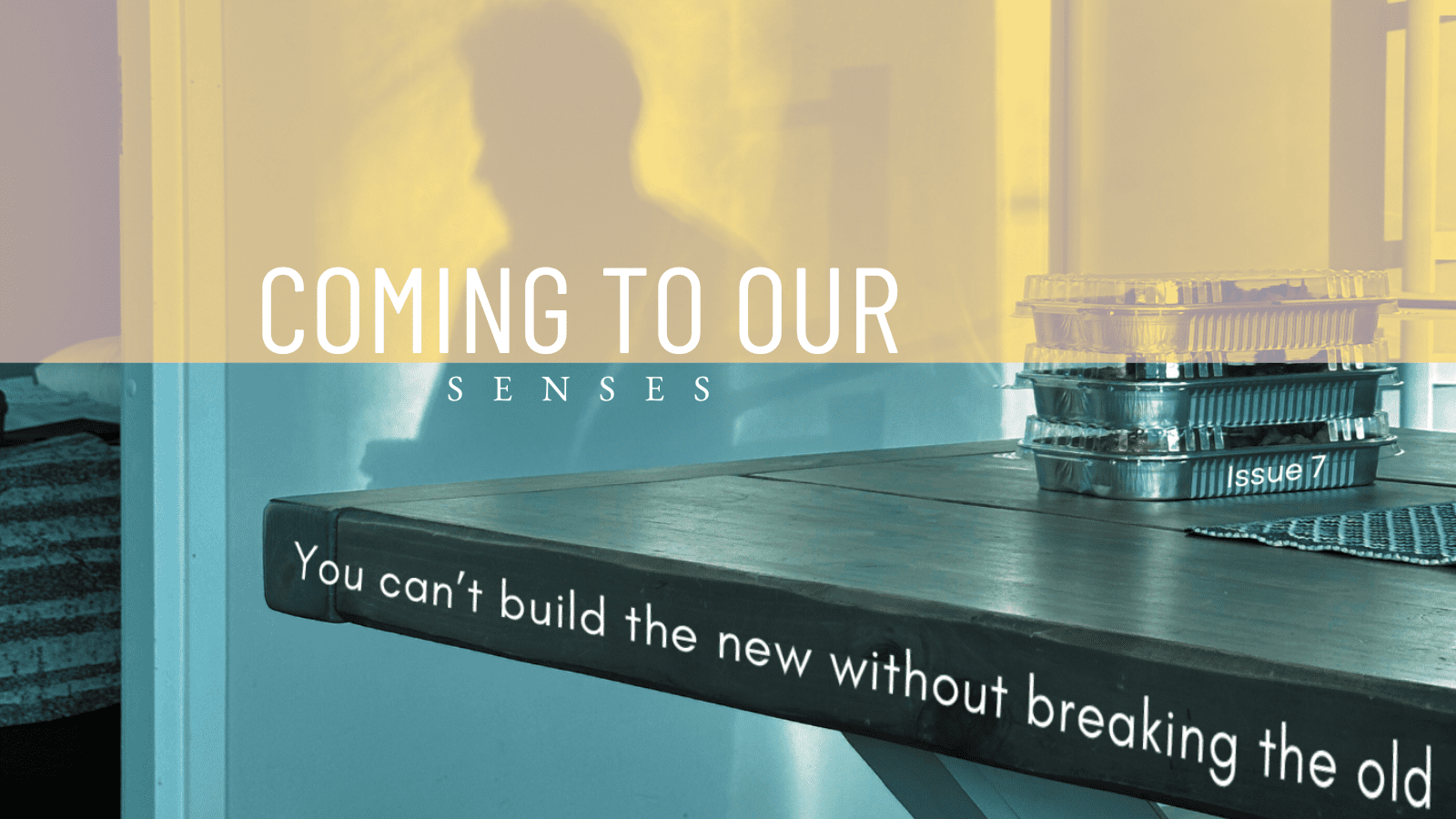 07 | You Can’t Build The New Without Breaking The Old (Coming To Our Senses)