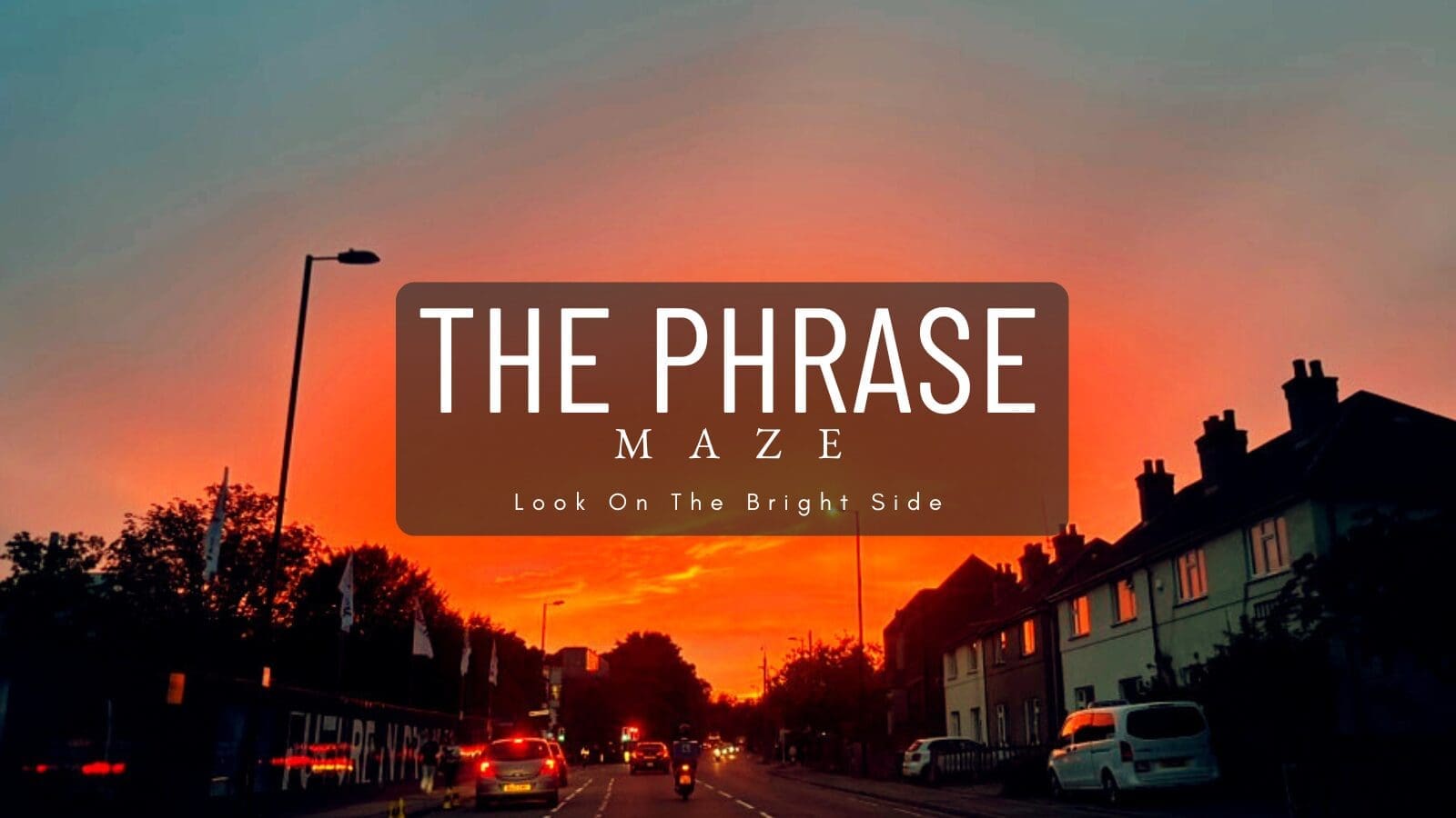 Look on The Bright Side (Phrase Maze)